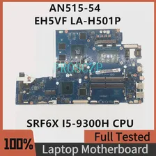 Материнская плата EH5VF LA-H501P для ноутбука ACER AN515-54 с процессором SRF6X I5-9300H N17P-G0-K1-A1 GTX1050 100% Полностью протестирована В порядке