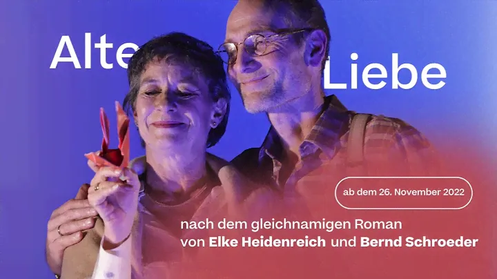 Alte Liebe • nach dem gleichnamigen Roman von Elke Heidenreich & Bernd Schroeder • ab 26. November
