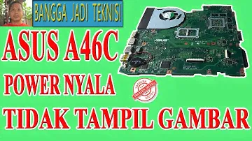 Laptop Asus A46C Power Nyala Tidak Tampil Gambar / Repair Laptop K46CM REV.2.0 On No Display